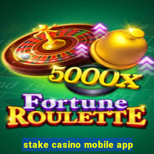 stake casino mobile app